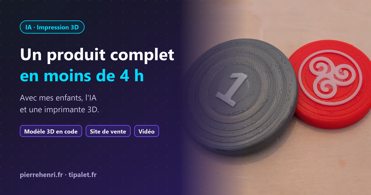 Un produit complet en moins de 4 heures, avec mes enfants, l'IA et une imprimante 3D